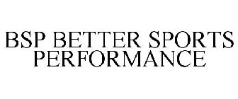 BSP BETTER SPORTS PERFORMANCE