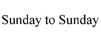 SUNDAY TO SUNDAY