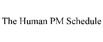 THE HUMAN PM SCHEDULE