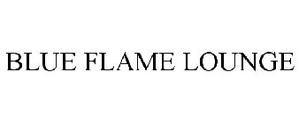 BLUE FLAME LOUNGE