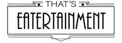 THAT'S EATERTAINMENT