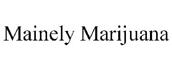 MAINELY MARIJUANA