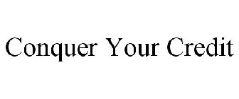 CONQUER YOUR CREDIT