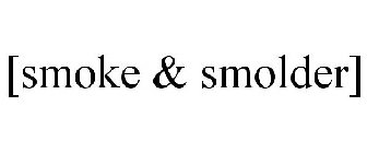 [SMOKE & SMOLDER]