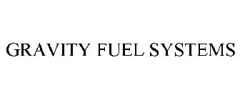 GRAVITY FUEL SYSTEMS