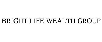 BRIGHT LIFE WEALTH GROUP