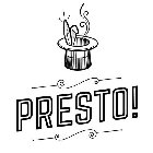 PRESTO!