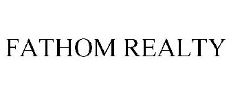 FATHOM REALTY
