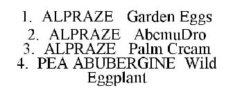 1. ALPRAZE GARDEN EGGS 2. ALPRAZE ABEMUDRO 3. ALPRAZE PALM CREAM 4. PEA ABUBERGINE WILD EGGPLANT