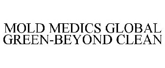 MOLD MEDICS GLOBAL GREEN-BEYOND CLEAN