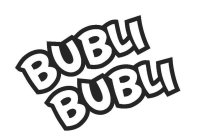 BUBLI BUBLI