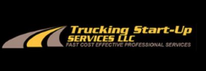 TRUCKING START-UP SERVICES LLC FAST COST EFFECTIVE PROFESSIONAL SERVICES