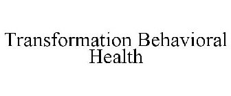 TRANSFORMATION BEHAVIORAL HEALTH