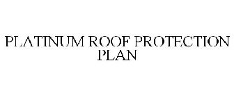 PLATINUM ROOF PROTECTION PLAN