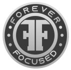 FF FOREVER FOCUSED