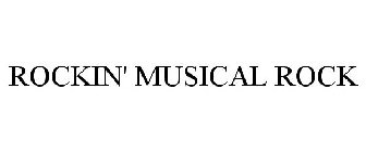 ROCKIN' MUSICAL ROCK