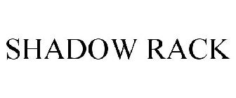 SHADOW RACK