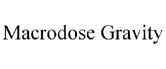 MACRODOSE GRAVITY