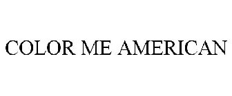 COLOR ME AMERICAN