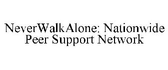 NEVERWALKALONE: NATIONWIDE PEER SUPPORT NETWORK