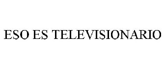 ESO ES TELEVISIONARIO
