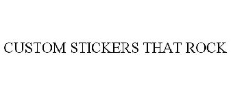 CUSTOM STICKERS THAT ROCK