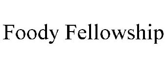 FOODY FELLOWSHIP