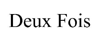 DEUX FOIS