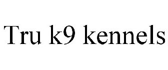 TRU K9 KENNELS