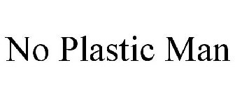 NO PLASTIC MAN