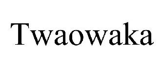 TWAOWAKA