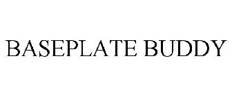 BASEPLATE BUDDY