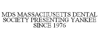 MDS MASSACHUSETTS DENTAL SOCIETY PRESENTING YANKEE SINCE 1976