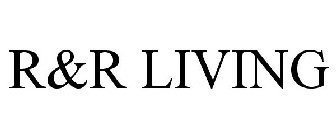 R&R LIVING