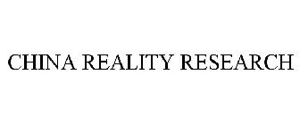 CHINA REALITY RESEARCH