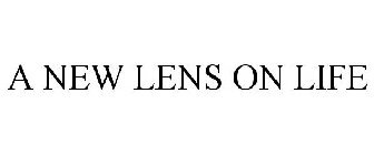 A NEW LENS ON LIFE