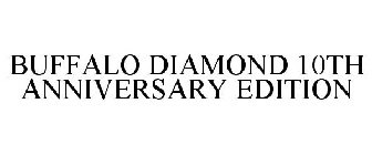 BUFFALO DIAMOND 10TH ANNIVERSARY EDITION