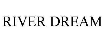 RIVER DREAM