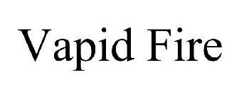 VAPID FIRE