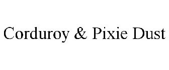 CORDUROY & PIXIE DUST
