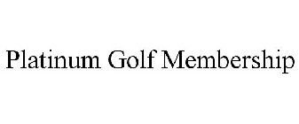 PLATINUM GOLF MEMBERSHIP