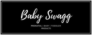 BABY SWAGG PRENATAL BABY TODDLER PRODUCTS