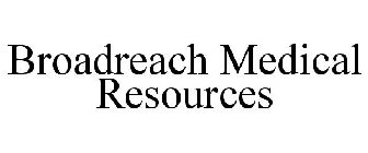 BROADREACH MEDICAL RESOURCES