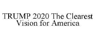 TRUMP 2020 THE CLEAREST VISION FOR AMERICA