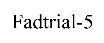 FADTRIAL-5