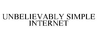 UNBELIEVABLY SIMPLE INTERNET