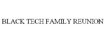 BLACK TECH FAMILY REUNION