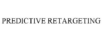 PREDICTIVE RETARGETING