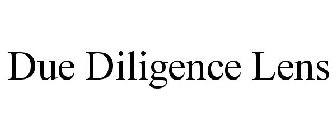 DUE DILIGENCE LENS