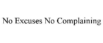 NO EXCUSES NO COMPLAINING